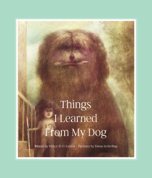 Things I Learned From My Dog - Victor D. O. Santos,Things I Learned From My Dog - Victor D. O. Santos