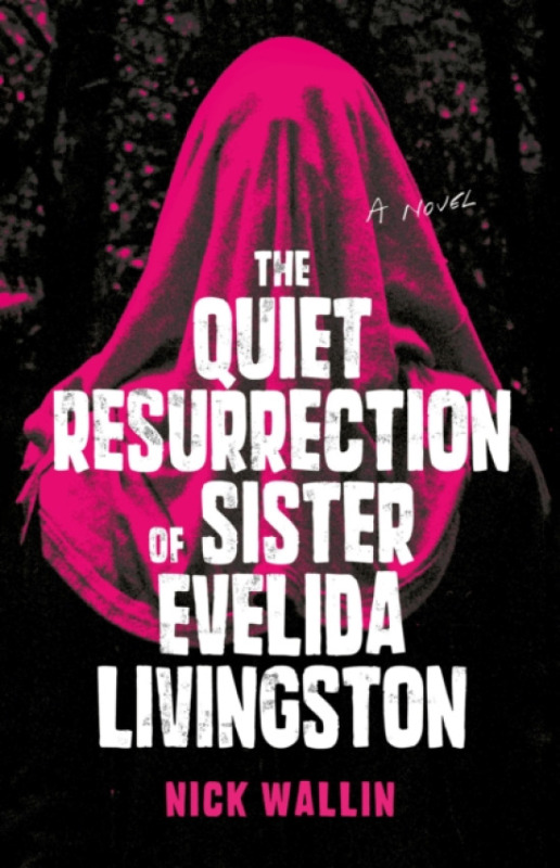 Rising Action Publishing Co. Quiet Resurrection of Sister Evelida Livingston - Wallin, Nick