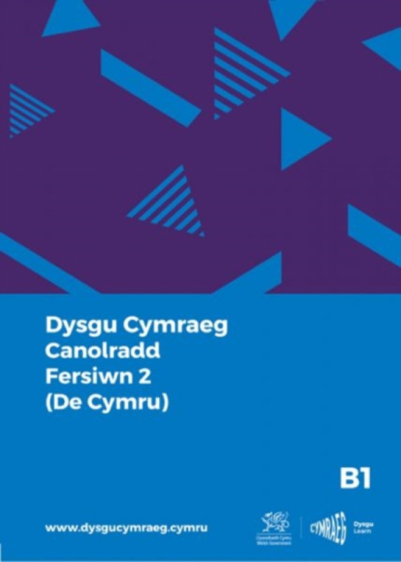 Y Ganolfan Dysgu Cymraeg Genedlaethol Dysgu Cymraeg: Canolradd B1 (De Cymru - Fersiwn 2) / Intermediate B1 (South Wales - Version 2)