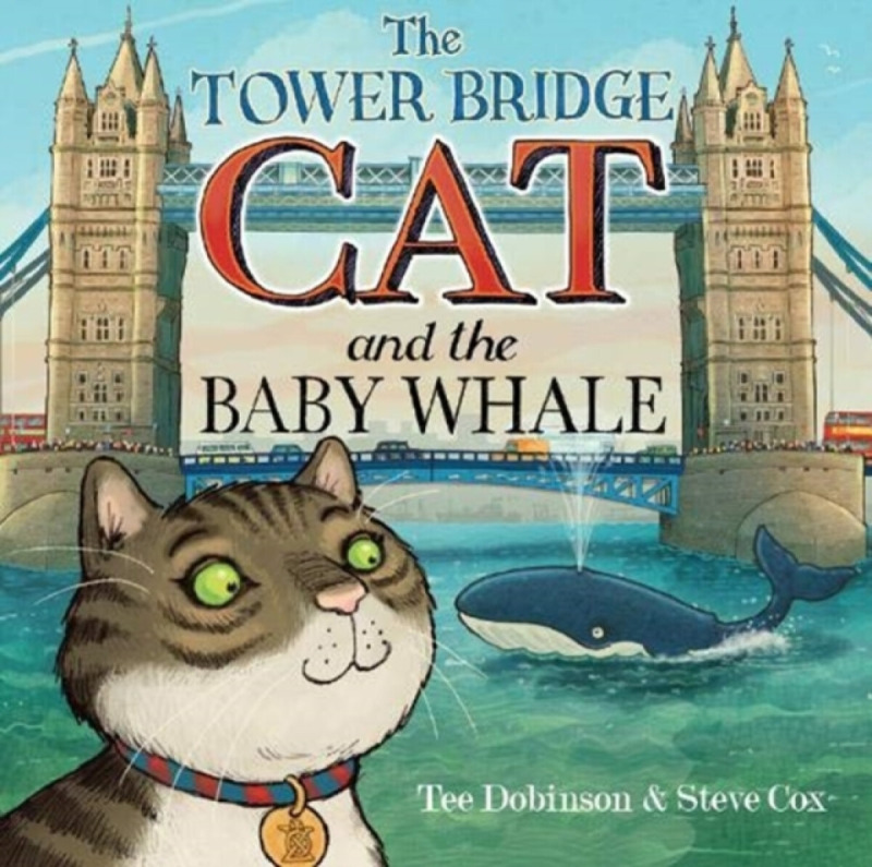 The Tower Bridge Cat and The Baby Whale - Tee Dobinson