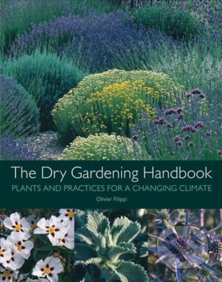 The Dry Gardening Handbook (Plants and Practices for a Changing Climate) - kniha z kategorie Dům, byt a zahrada
