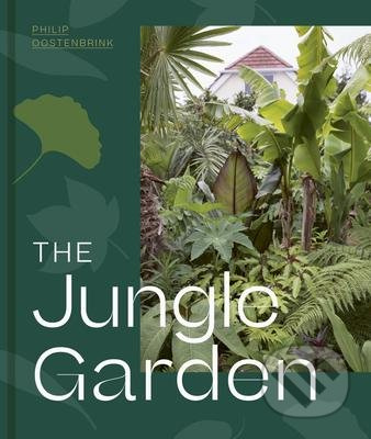 The Jungle Garden - Philip Oostenbrink - kniha z kategorie Dům, byt a zahrada