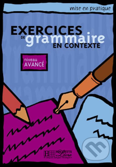 EXERCICES DE GRAMMAIRE EN CONTEXTE AVANCE Hachette
