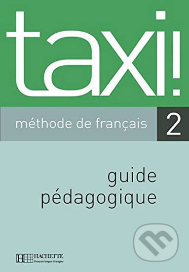 Taxi! 2 A2: Guide pédagogique - Guy Capelle - kniha z kategorie Jazykové učebnice a slovníky