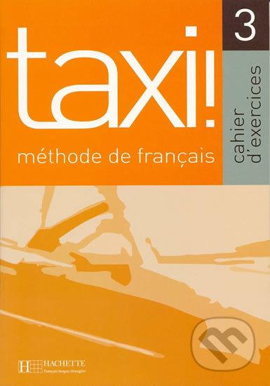 Taxi! 3 B1: Cahier d´exercices - Guy Capelle - kniha z kategorie Jazykové učebnice a slovníky