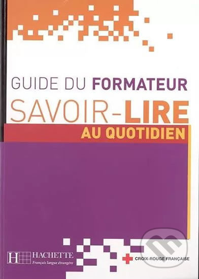 SAVOIR-LIRE AU QUOTIDIEN GUIDE PEDAGOGIQUE Hachette