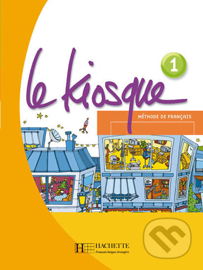 LE KIOSQUE 1 LIVRE D´ELEVE  Hachette