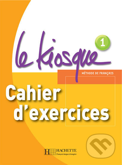 LE KIOSQUE 1 CAHIER D´EXERCICES  Hachette