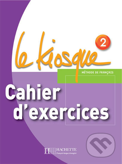 LE KIOSQUE 2 CAHIER D´EXERCICES Hachette