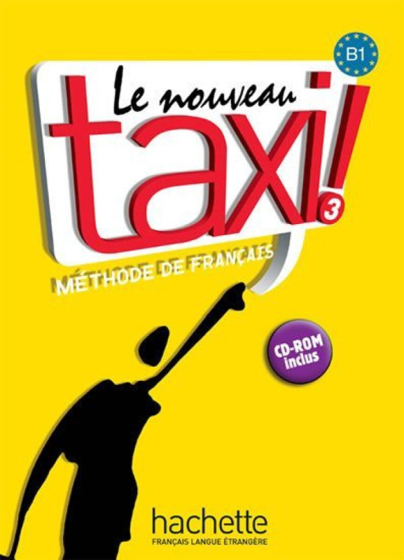 LE NOUVEAU TAXI! 3 LIVRE D´ELEVE + CD-ROM Hachette