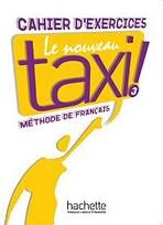 LE NOUVEAU TAXI! 3 CAHIER D´EXERCICES Hachette