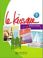LE KIOSQUE 3 LIVRE D´ELEVE  Hachette