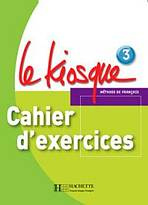 LE KIOSQUE 3 CAHIER D´EXERCICES  Hachette