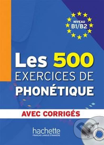 LES 500 EXERCICES PHONETIQUE B1/B2 LIVRE a CORRIGES a CD Hachette