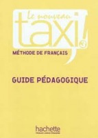 LE NOUVEAU TAXI! 3 GUIDE PEDAGOGIQUE Hachette