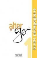 ALTER EGO PLUS 1 GUIDE PÉDAGOGIQUE Hachette