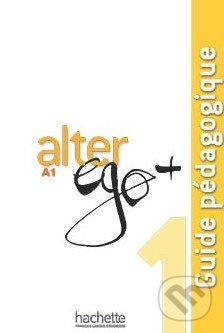 ALTER EGO PLUS 1 GUIDE PÉDAGOGIQUE Hachette