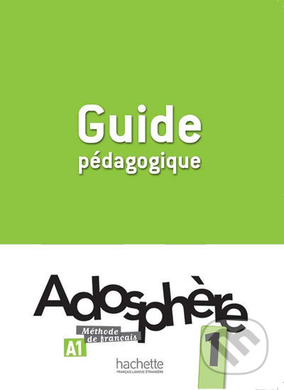 ADOSPHERE 1 GUIDE PEDAGOGIQUE Hachette
