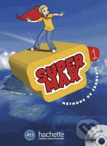 Super Max 1: Livre d'eleve - Hugues Denisot, Catherine Macquart-Martin - kniha z kategorie Jazykové učebnice a slovníky