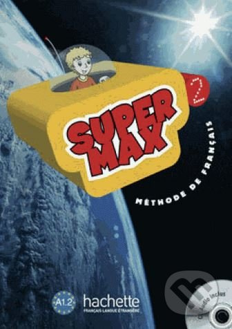Super Max 2: Livre d'eleve - Hugues Denisot, Catherine Macquart - kniha z kategorie Jazykové učebnice a slovníky