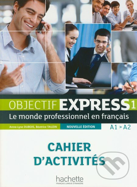 OBJECTIF EXPRESS 1 Cahier d´activités n.éd. HACH-FLE