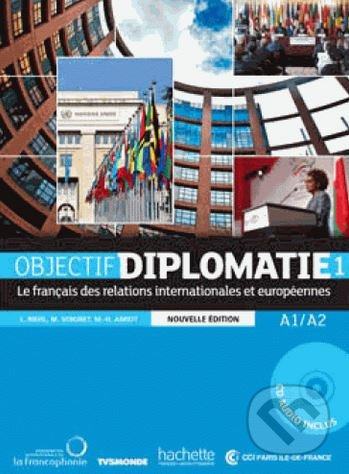 Objectif Diplomatie 1 - Livre de l´éleve - Nouvelle Edition (učebnice + CD) Hachette