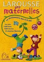 LAROUSSE DES MATERNELLES LAROUSSE