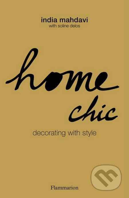 Home Chic - India Mahdavi, Soline Delos - kniha z kategorie Odborné a naučné