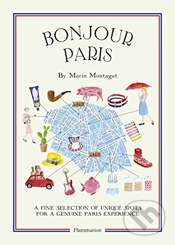 Bonjour Paris (A Fine Selection of Unique Spots For a Genuine Paris Experience) - kniha z kategorie Mapy