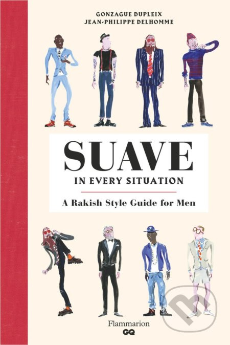 Suave in Every Situation (A Rakish Style Guide for Men) - kniha z kategorie Móda