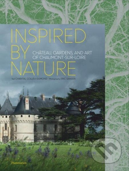 Inspired by Nature: Château, Gardens, and Art of Chaumont-sur-Loire - kniha z kategorie Hobby