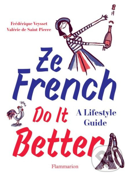 Ze French Do it Better (A Lifestyle Guide) - Valérie De Saint Pierre, Frédéric Veysset - kniha z kategorie Zdraví a životní styl