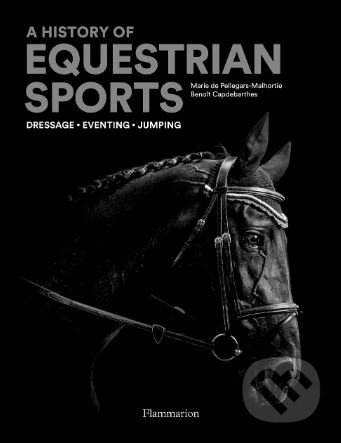 A History of Equestrian Sports (Dressage, Eventing, Jumping) - kniha z kategorie Biologie