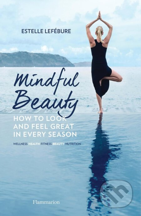 Mindful Beauty: How to Look and Feel Great in Every Season - kniha z kategorie Zdraví a životní styl