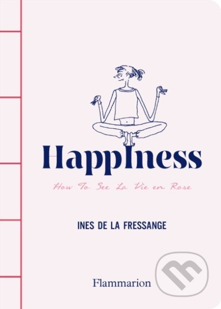 HappIness (How to See La Vie en Rose) - Ines de la Fressange - kniha z kategorie Motivace a seberozvoj