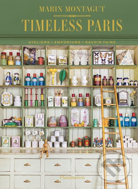 Timeless Paris (Ateliers - Emporiums - Savoir faire) - kniha z kategorie Architektura