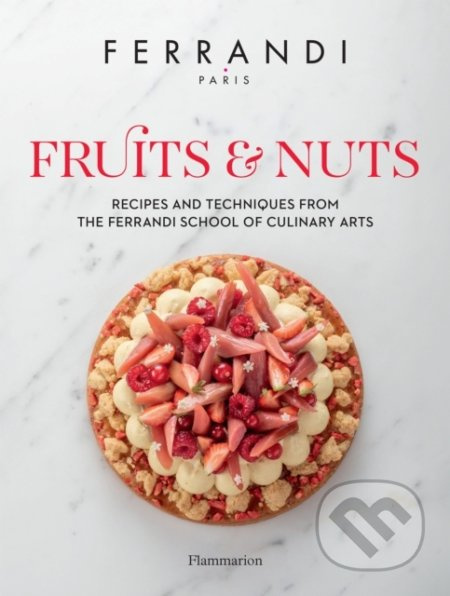 Fruits and Nuts (Recipes and Techniques from the Ferrandi School of Culinary Arts) - kniha z kategorie Kuchařky