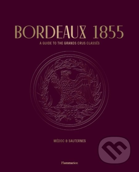 Bordeaux 1855 (A Guide to the Grands Crus Classés: Médoc & Sauternes) - kniha z kategorie Podle potraviny