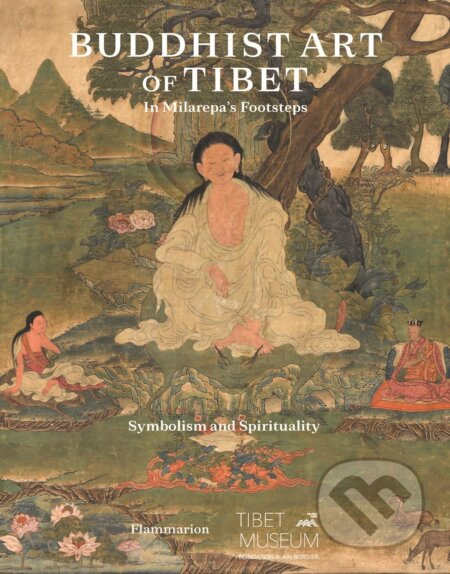 Buddhist Art of Tibet (In Milarepa's Footsteps, Symbolism and Spirituality) - kniha z kategorie Historie