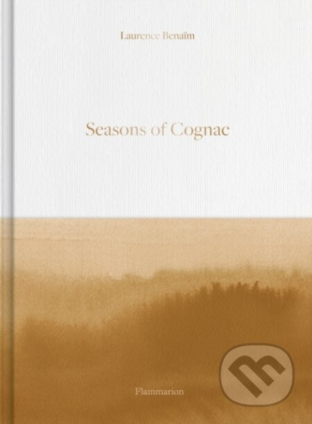 Seasons of Cognac - Laurence Benaim, Aurore De La Morinerie (Ilustrátor) - kniha z kategorie Podle potraviny