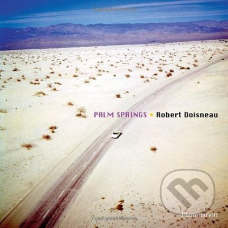 Robert Doisneau: Palm Springs 1960 - Robert Doisneau - kniha z kategorie Fotografie