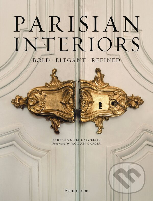 Parisian Interiors (Bold, Elegant, Refined) - Barbara Stoeltie, Rene Stoeltie - kniha z kategorie Interiérový dizajn