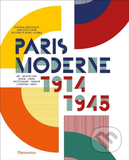 Paris Moderne (1914-1945) - Jean-Louis Cohen, Guillemette Morel Journel - kniha z kategorie Dějiny umění