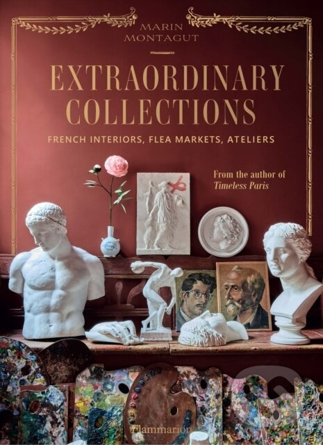 Extraordinary Collections (French Interiors, Flea Markets, Ateliers) - kniha z kategorie Umenie, dizajn a architektúra