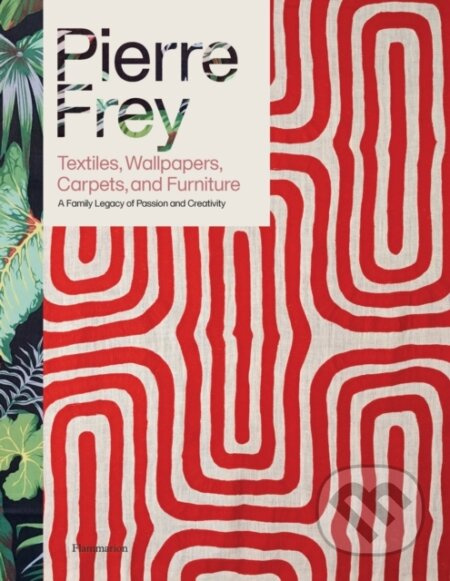 Pierre Frey: Textiles, Wallpapers, Carpets, and Furniture - kniha z kategorie Design
