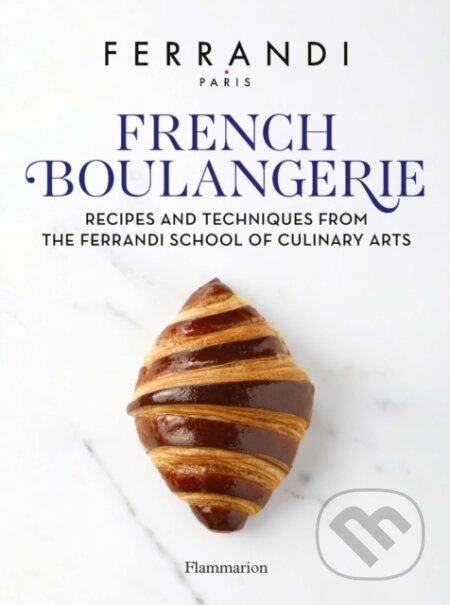 French Boulangerie (Recipes and Techniques from the Ferrandi School of Culinary Arts) - kniha z kategorie Francouzská kuchyně