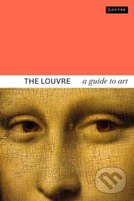 The Louvre (A Guide to Art) - Dominique de Font-Reaulx - kniha z kategorie Dějiny a teorie umění