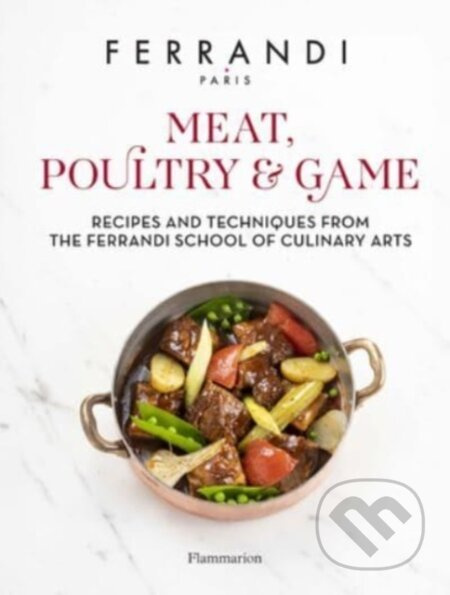 Meat, Poultry & Game: Recipes and Techniques from the Ferrandi School of Culinary Arts - kniha z kategorie Kuchařky