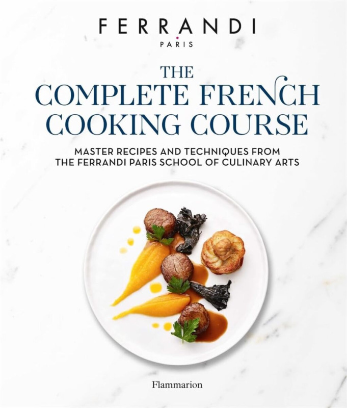 The Complete French Cooking Course - Ferrandi Paris, Michel Tanguy, Eric Fénot