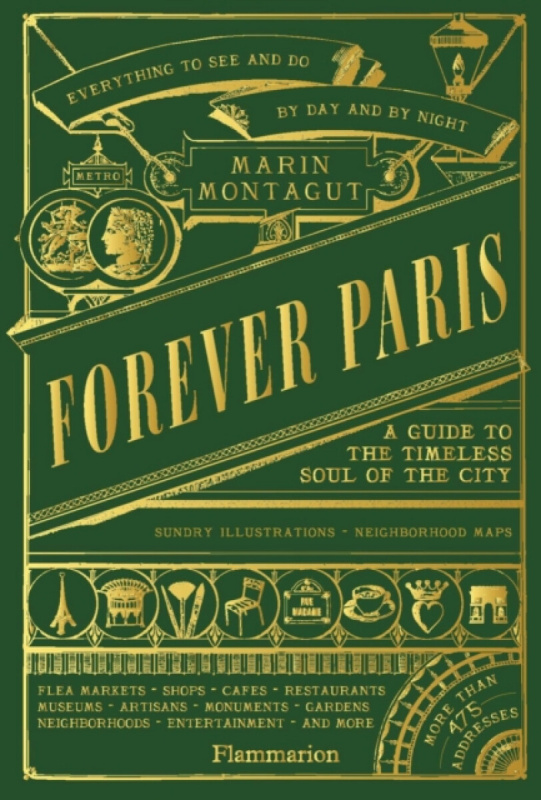 Forever Paris (A Guide to the Timeless Soul of the City)